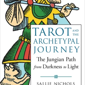 Tarot and the Archetypal Journey The Jungian Path from Darkness to Light by Sallie Nichols - Instant Download