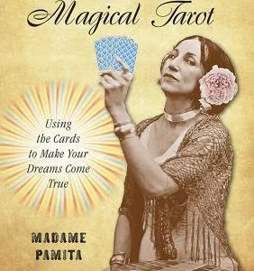 Madame Pamita’s Magical Tarot Using the Cards to Make Your Dreams Come True by Madame Pamita - Instant Download