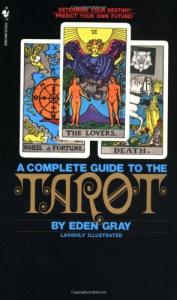 The Complete Guide to the Tarot: Determine Your Destiny! Predict Your own Future!